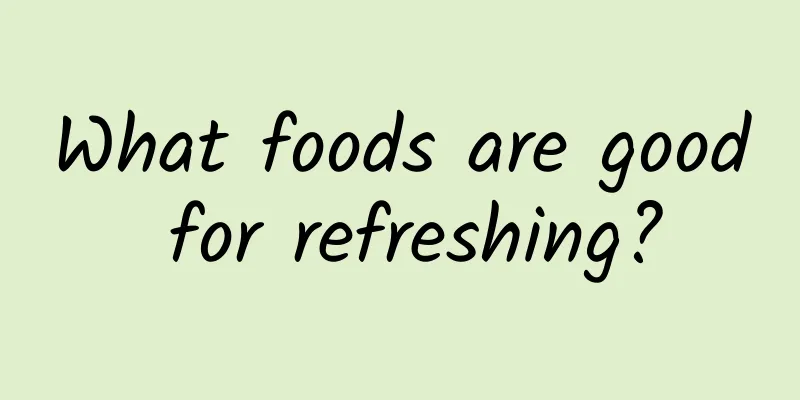 What foods are good for refreshing?