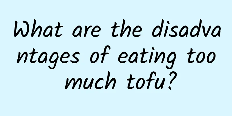 What are the disadvantages of eating too much tofu?