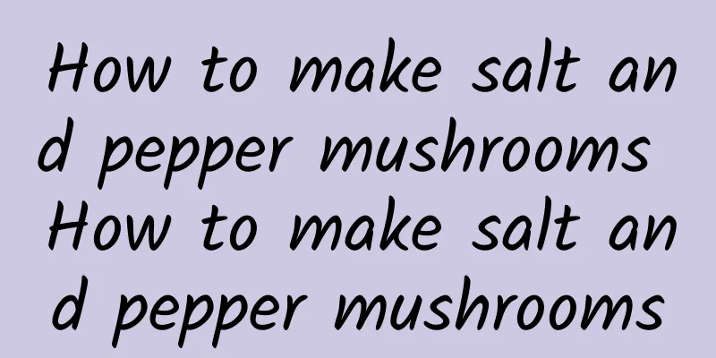 How to make salt and pepper mushrooms How to make salt and pepper mushrooms