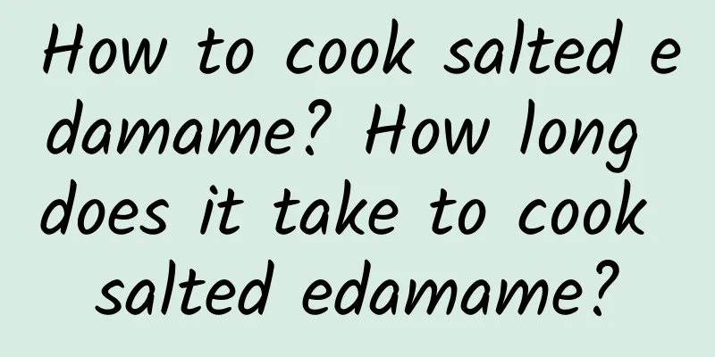 How to cook salted edamame? How long does it take to cook salted edamame?