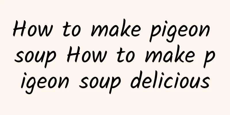 How to make pigeon soup How to make pigeon soup delicious