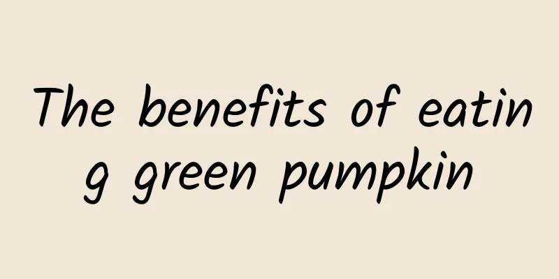 The benefits of eating green pumpkin