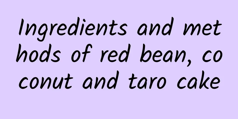 Ingredients and methods of red bean, coconut and taro cake