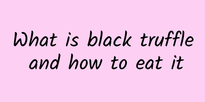 What is black truffle and how to eat it