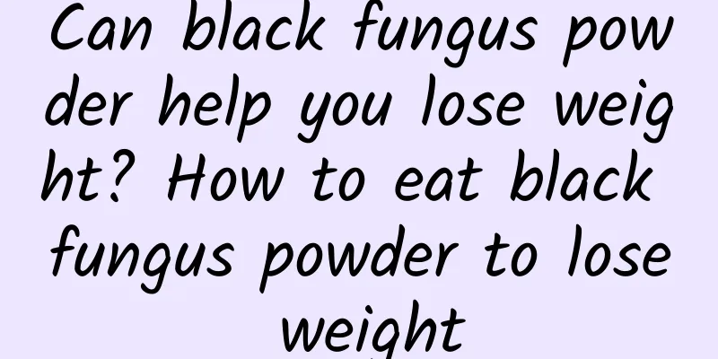 Can black fungus powder help you lose weight? How to eat black fungus powder to lose weight