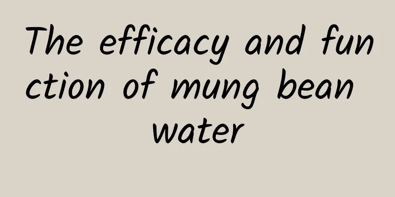 The efficacy and function of mung bean water