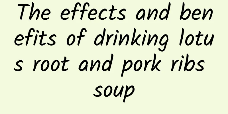 The effects and benefits of drinking lotus root and pork ribs soup