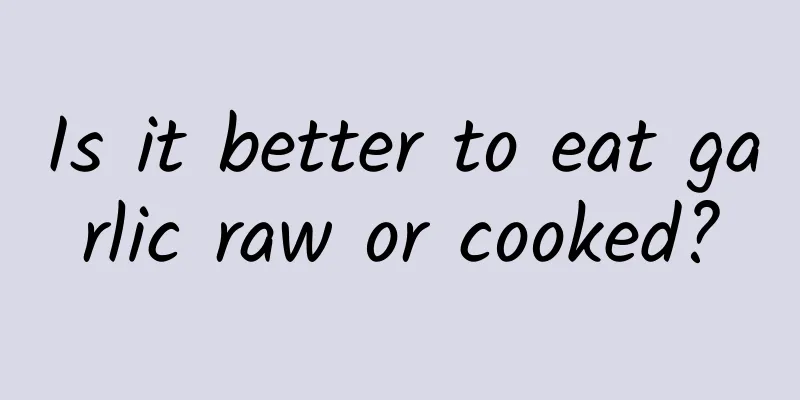 Is it better to eat garlic raw or cooked?