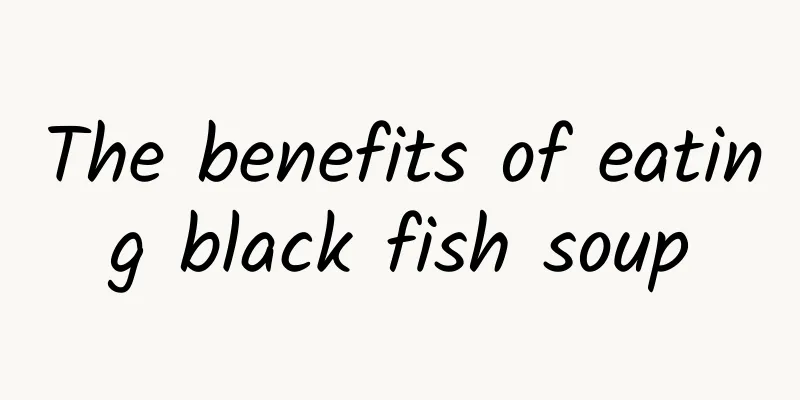 The benefits of eating black fish soup