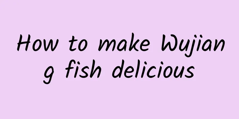 How to make Wujiang fish delicious