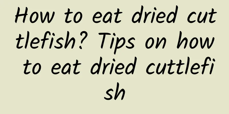 How to eat dried cuttlefish? Tips on how to eat dried cuttlefish