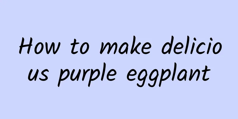 How to make delicious purple eggplant