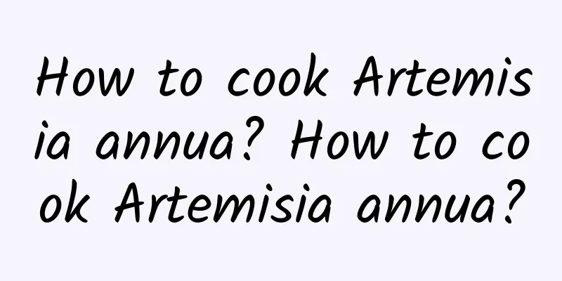 How to cook Artemisia annua? How to cook Artemisia annua?