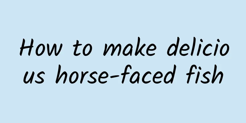 How to make delicious horse-faced fish