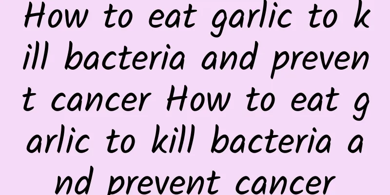 How to eat garlic to kill bacteria and prevent cancer How to eat garlic to kill bacteria and prevent cancer