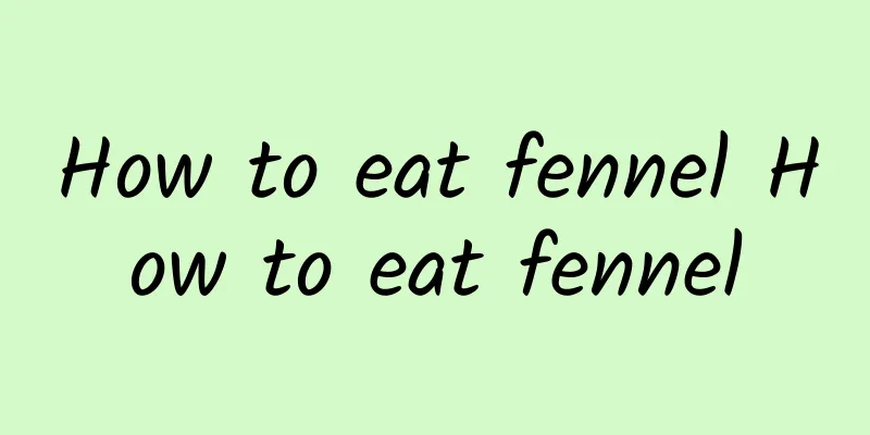 How to eat fennel How to eat fennel