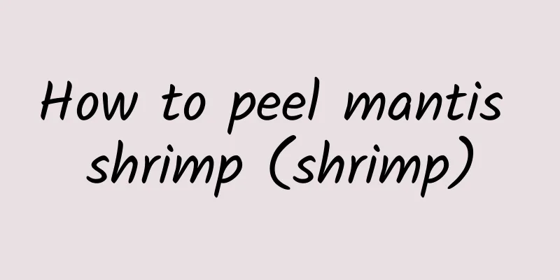 How to peel mantis shrimp (shrimp)