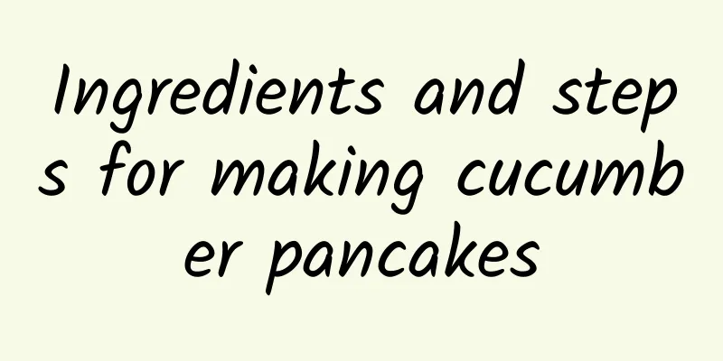 Ingredients and steps for making cucumber pancakes