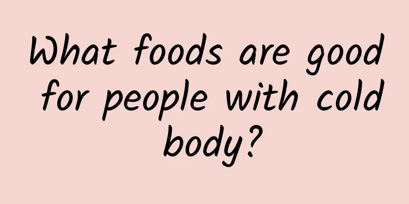 What foods are good for people with cold body?