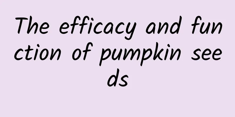 The efficacy and function of pumpkin seeds