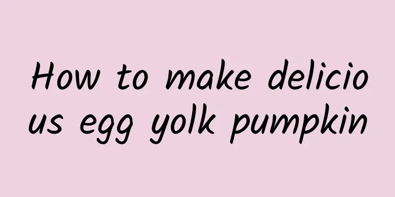 How to make delicious egg yolk pumpkin