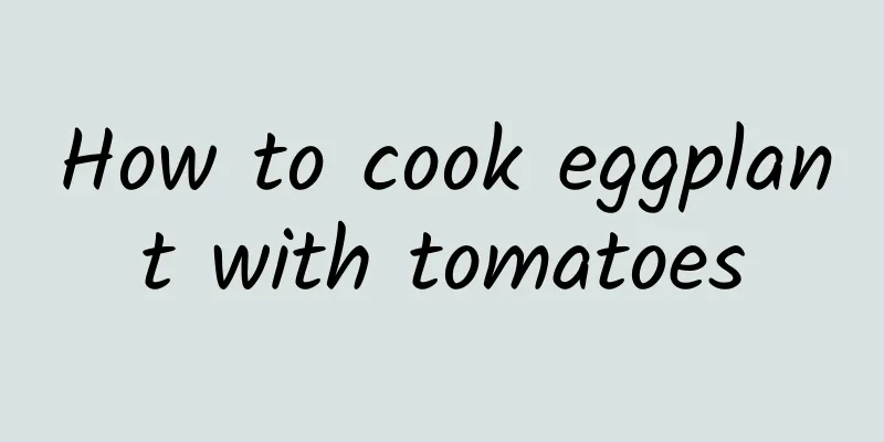 How to cook eggplant with tomatoes