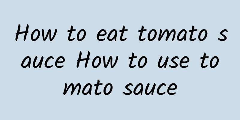 How to eat tomato sauce How to use tomato sauce