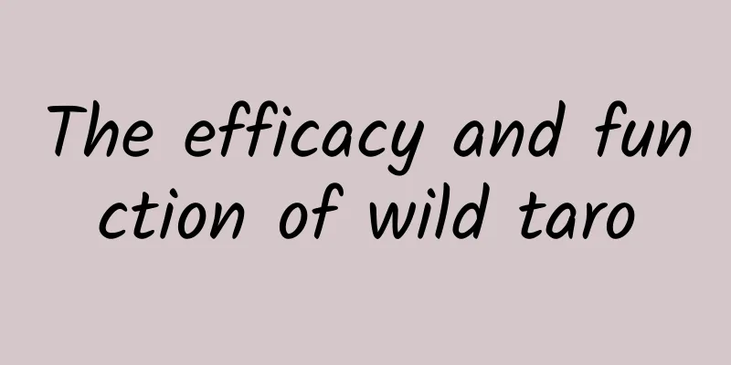 The efficacy and function of wild taro