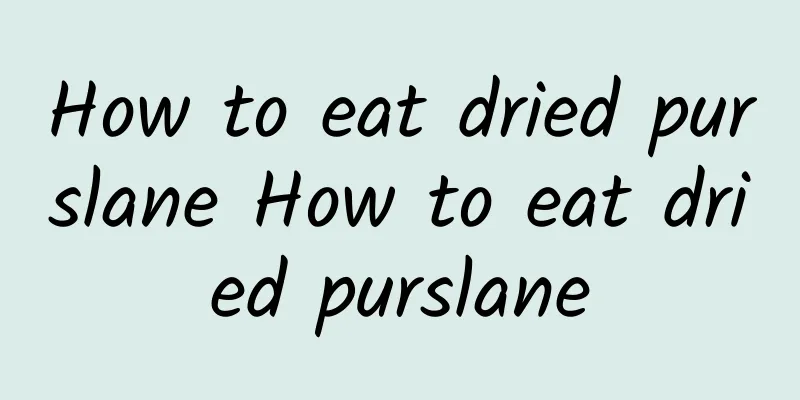 How to eat dried purslane How to eat dried purslane