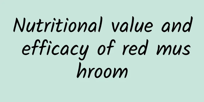 Nutritional value and efficacy of red mushroom