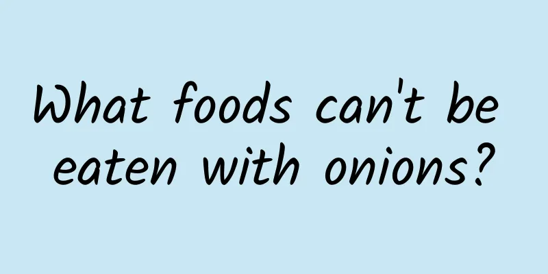 What foods can't be eaten with onions?