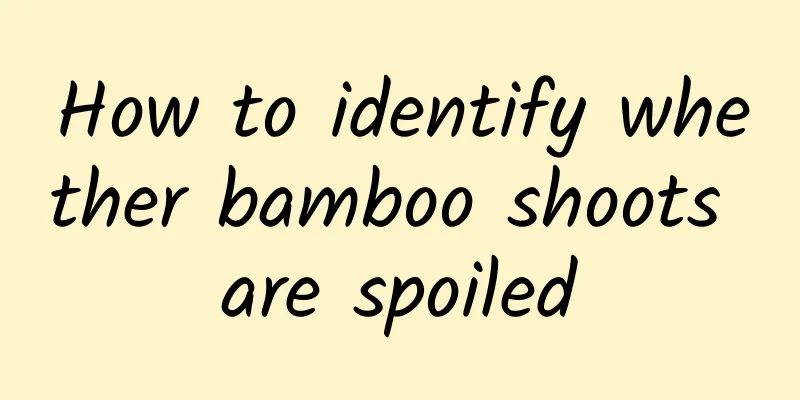 How to identify whether bamboo shoots are spoiled