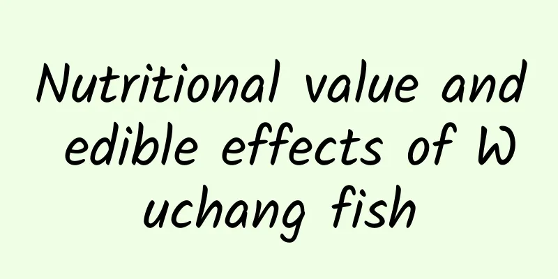 Nutritional value and edible effects of Wuchang fish