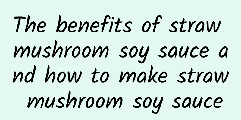 The benefits of straw mushroom soy sauce and how to make straw mushroom soy sauce