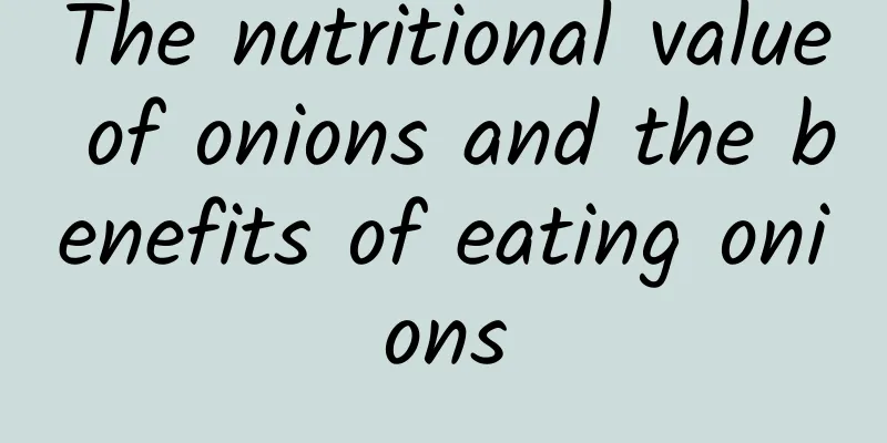 The nutritional value of onions and the benefits of eating onions