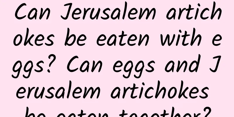 Can Jerusalem artichokes be eaten with eggs? Can eggs and Jerusalem artichokes be eaten together?