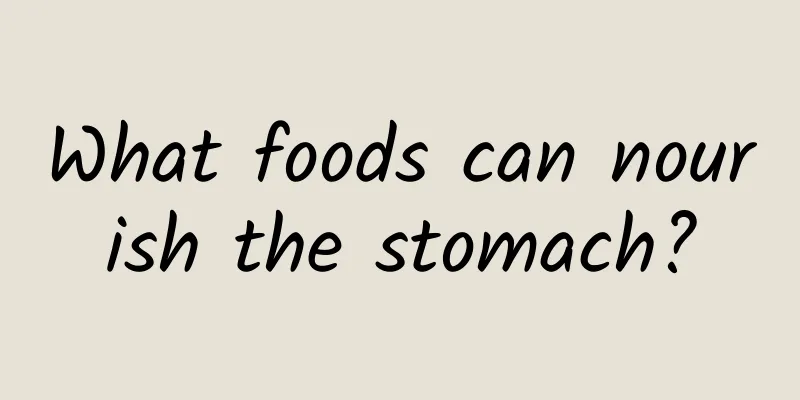 What foods can nourish the stomach?