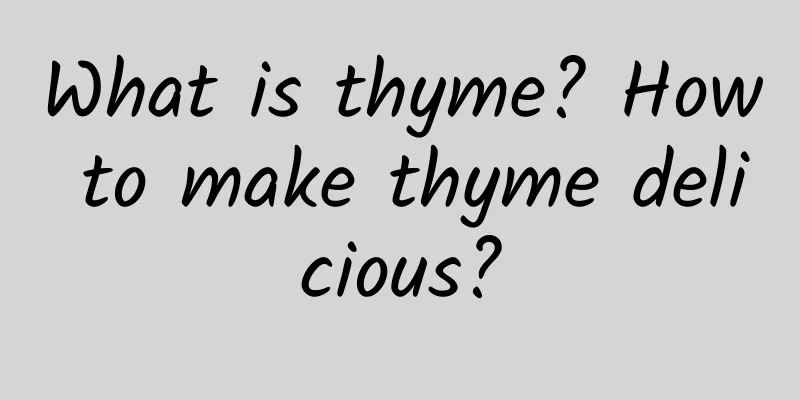 What is thyme? How to make thyme delicious?