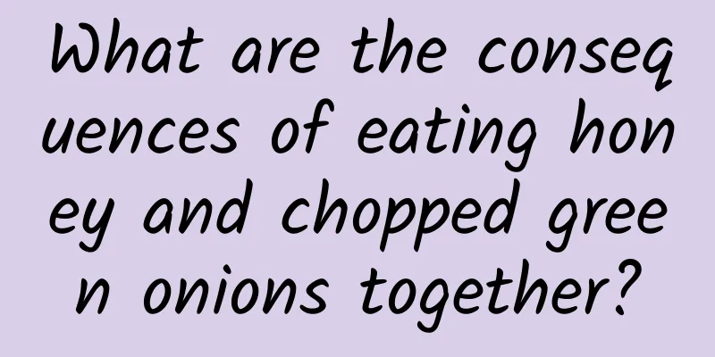 What are the consequences of eating honey and chopped green onions together?