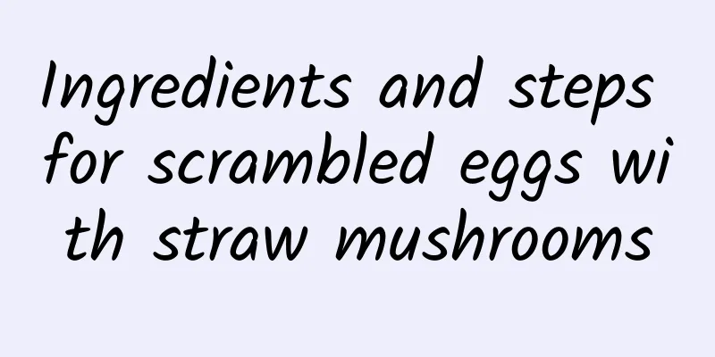 Ingredients and steps for scrambled eggs with straw mushrooms