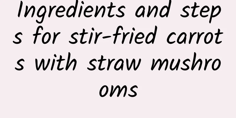 Ingredients and steps for stir-fried carrots with straw mushrooms