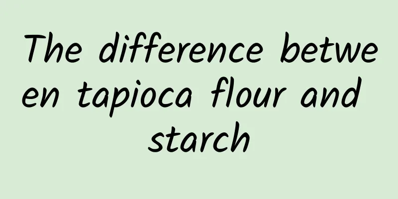 The difference between tapioca flour and starch