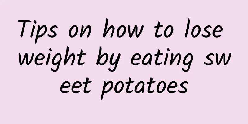 Tips on how to lose weight by eating sweet potatoes