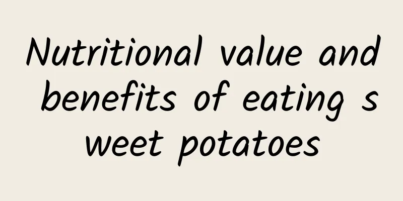 Nutritional value and benefits of eating sweet potatoes