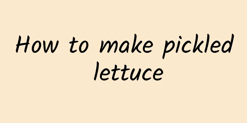 How to make pickled lettuce