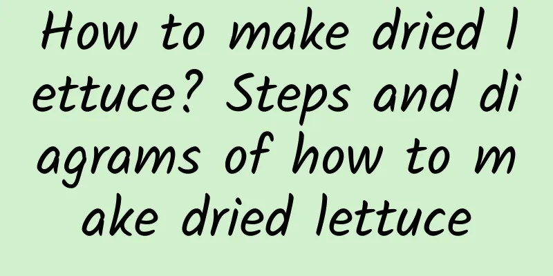 How to make dried lettuce? Steps and diagrams of how to make dried lettuce