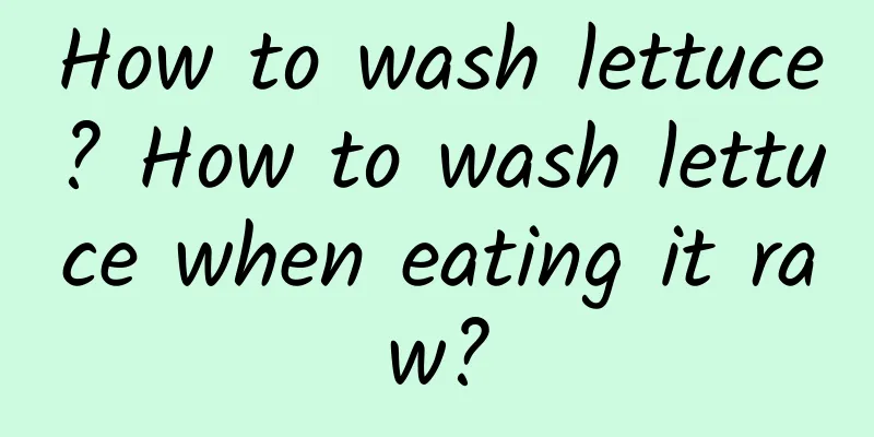 How to wash lettuce? How to wash lettuce when eating it raw?