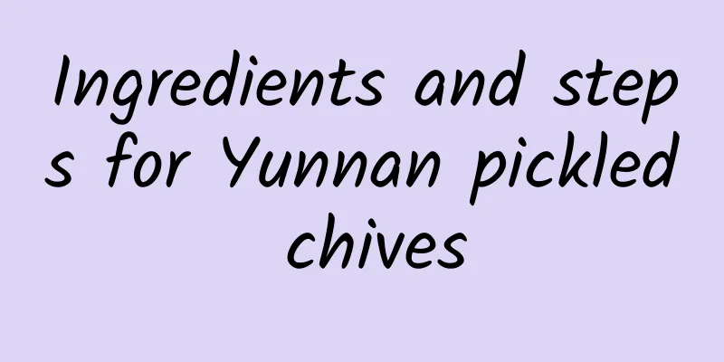 Ingredients and steps for Yunnan pickled chives