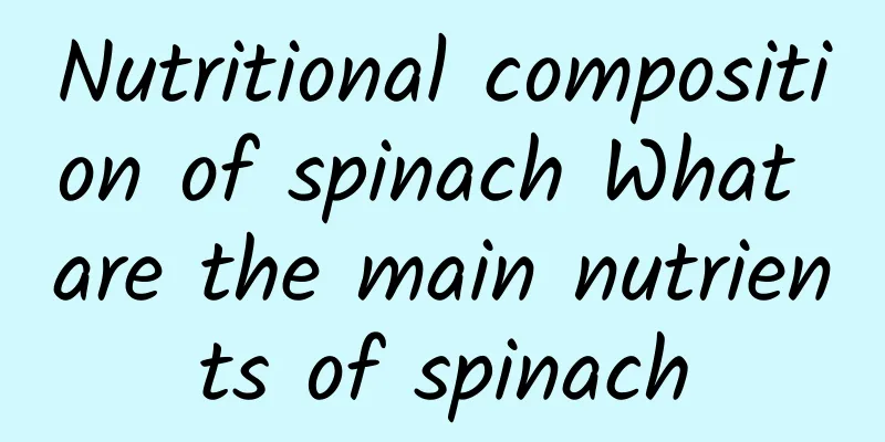 Nutritional composition of spinach What are the main nutrients of spinach