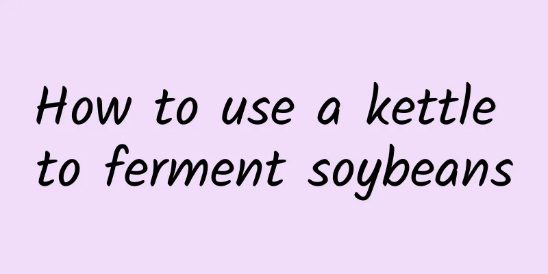 How to use a kettle to ferment soybeans